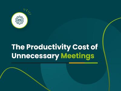 The Productivity Cost of Unnecessary Meetings