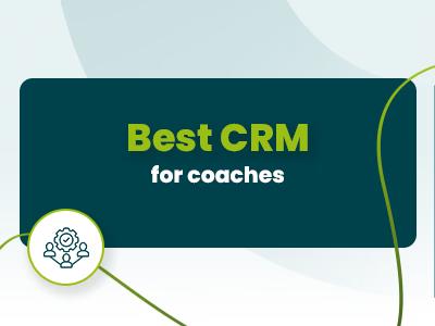 Best CRM For Coaches In 2025 