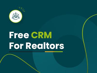 7 Best Free CRM Tools For Realtors