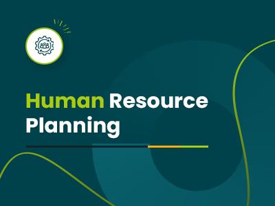 Human Resource Planning: A Complete Guide For Modern Organizations
