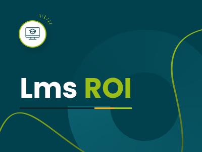 How To Measure LMS ROI And Prove Training Value
