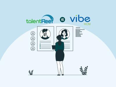 TalentReef Vs Vibe HCM: A Practical Guide To Select Your HCM Software