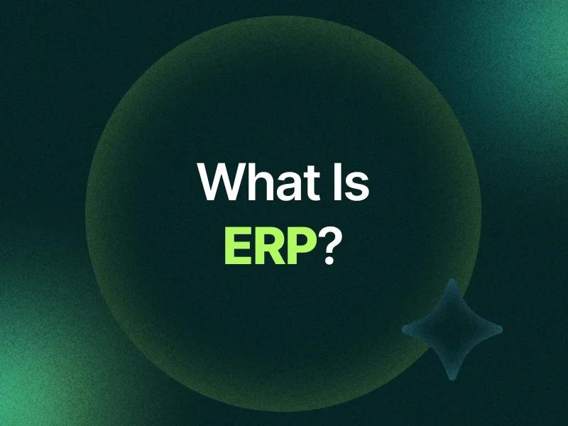 What Is ERP? A Simple Guide For Businesses