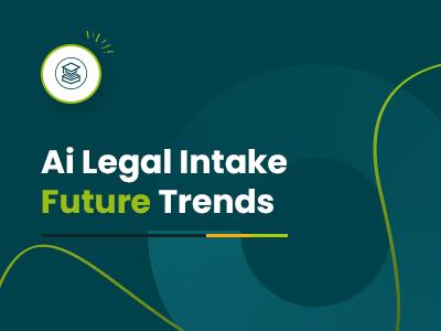 5 AI Legal Intake Future Trends In 2025