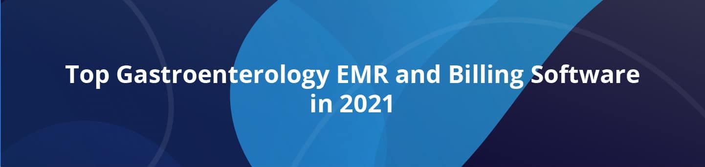 Top Gastroenterology EMR and Billing Software