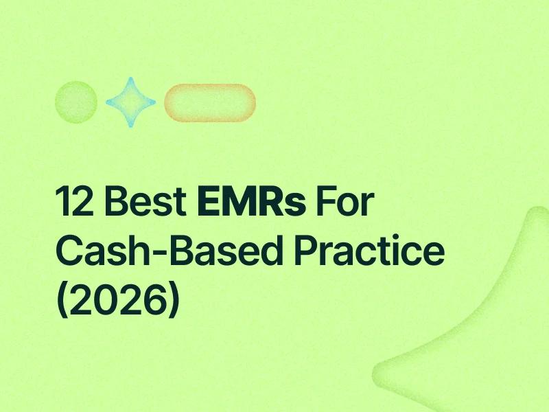 12 Best EMRs For Cash-Based Practice (2026)