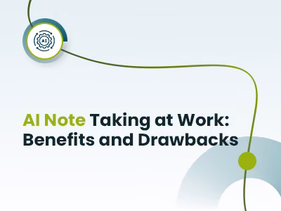 AI Note Taking at Work: Benefits and Drawbacks