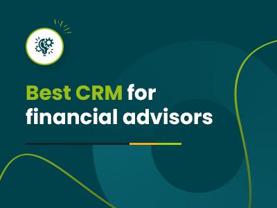 Best CRM For Financial Advisors