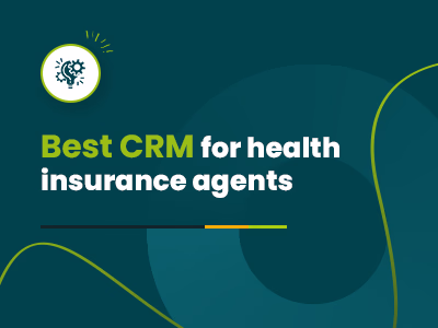 Best CRM For Health Insurance In 2025