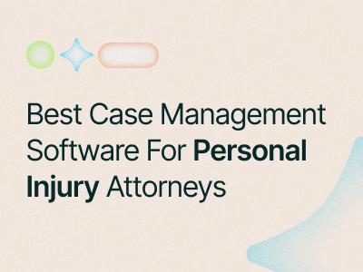 Best Case Management Software For Personal Injury Attorneys