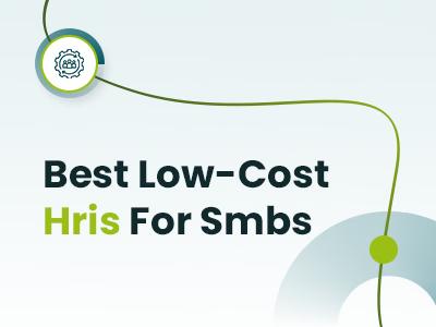 Best Low-Cost HRIS For SMBs: Budget-Friendly HR Software In 2025
