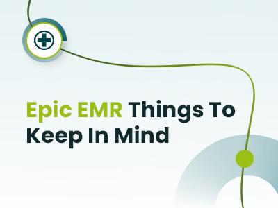 Epic EMR Things To Keep In Mind