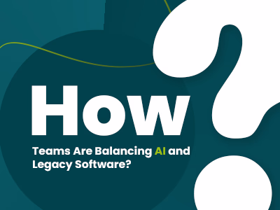 How Teams Are Balancing AI and Legacy Software
