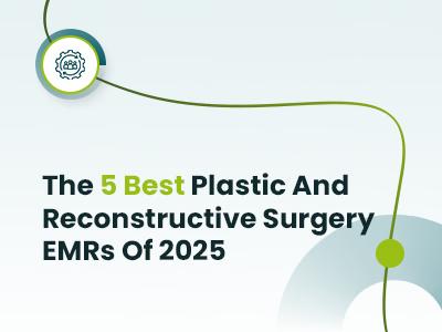 Top 5 Best EMR/EHRs for Plastic Surgery (2026)