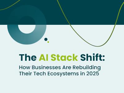 The AI Stack Shift: How Businesses Are Rebuilding Their Tech Ecosystems in 2025