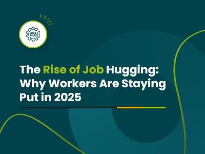 The Rise of Job Hugging: Why Workers Are Staying Put in 2026