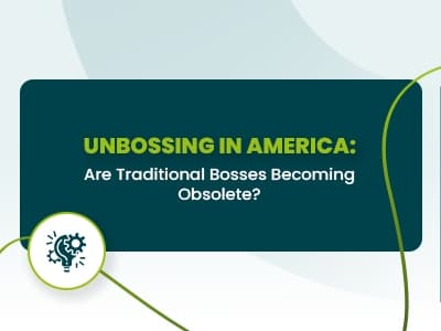 "Unbossing" in America: Are Traditional Bosses Becoming Obsolete?