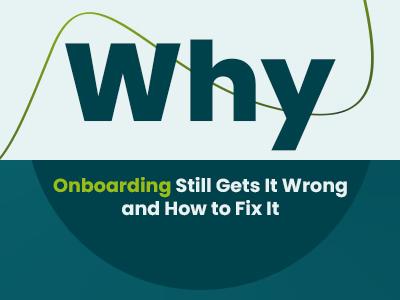 Why Onboarding Still Gets It Wrong and How to Fix It