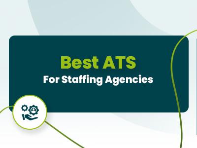Best ATS For Staffing Agencies