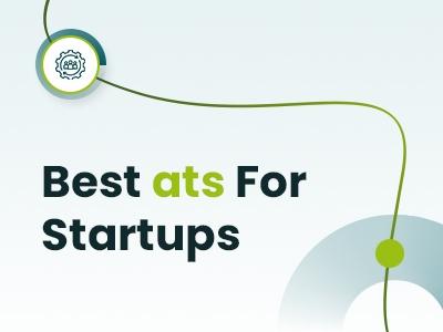 Best ATS For Startups To Streamline Hiring In 2026