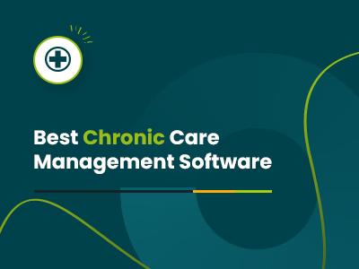 10 Best Chronic Care Management Software
