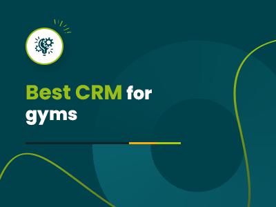 Best CRM For Gyms In 2026