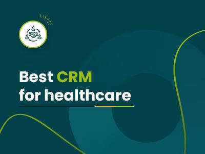 Best CRM For Healthcare In (2026)