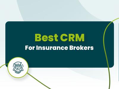 Best CRM For Insurance Brokers In 2026