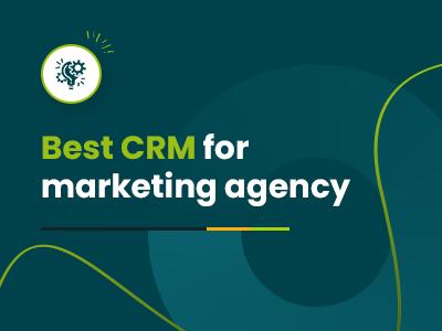 Best CRM For Marketing Agency Revealed