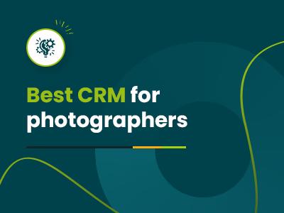 The 9 Best CRM For Photographers In 2026