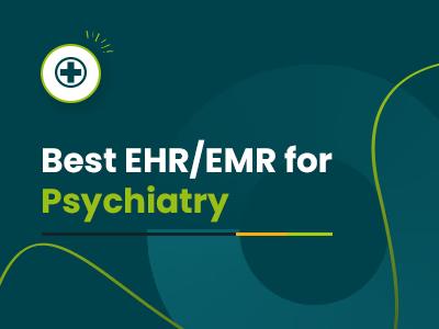 Top 11 Best EMR/EHRs for Psychiatry (2026)