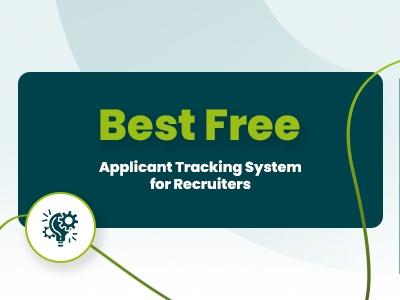 Best Free Applicant Tracking System For Recruiters For Managing High-Volume Hiring