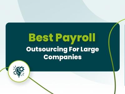Top Payroll Outsourcing Services For Large Enterprises In 2026
