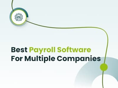 Best Payroll Software For Multiple Companies: Top 9 Picks For 2025