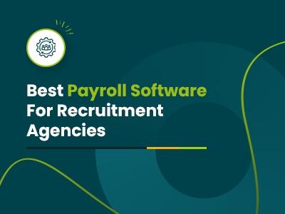 Best Payroll Software For Recruitment Agencies