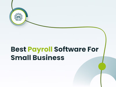 Top 9 Best Payroll Software For Small Businesses To Simplify Paydays