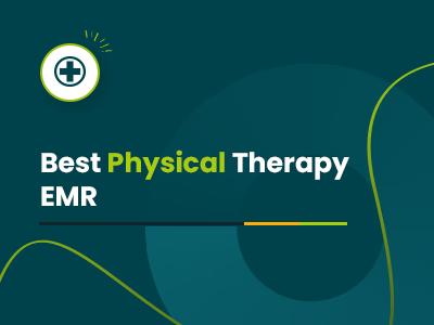 9 Best Physical Therapy EMR In 2026