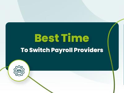 Best Time To Switch Payroll Providers