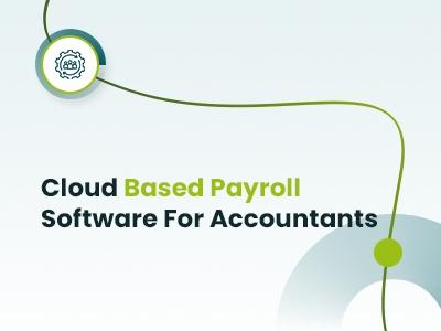 Cloud-Based Payroll Software For Accountants
