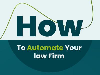 How To Automate Your Law Firm: Practical Steps To Save Time