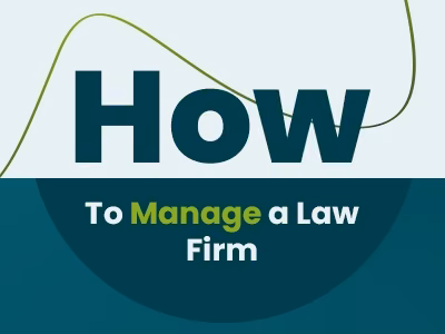 How To Manage A Law Firm: Seven Effective Tips And Strategies