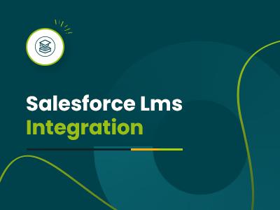 How to Integrate Salesforce With Your LMS: A Step-By-Step Guide