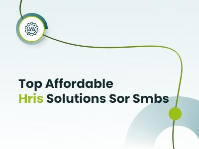 Top 16 Affordable HRIS Solutions For SMBs